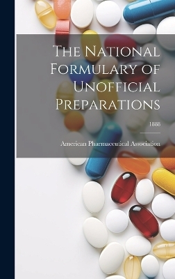 The National Formulary of Unofficial Preparations; 1888 - 