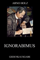 Ignorabimus - Arno Holz