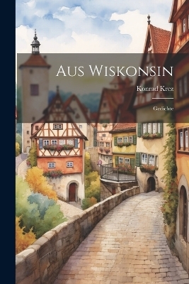 Aus Wiskonsin - Konrad Krez