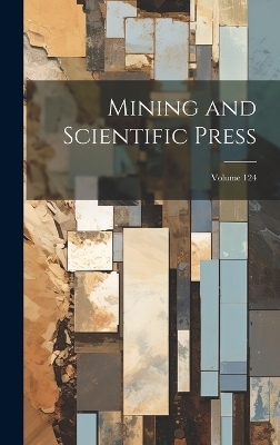 Mining and Scientific Press; Volume 124 -  Anonymous