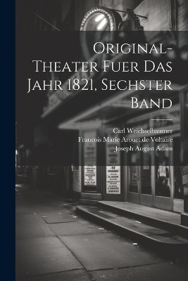 Original-Theater fuer das Jahr 1821, sechster Band - Wilhelm Carnoni