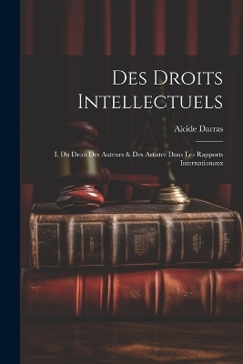 Des Droits Intellectuels - Alcide Darras