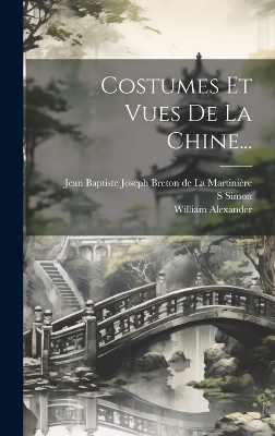 Costumes Et Vues De La Chine... - S Simon