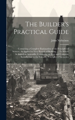 The Builder's Practical Guide - John Nicholson