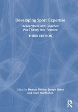 Developing Sport Expertise - Farrow, Damian; Baker, Joseph; MacMahon, Clare