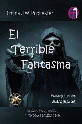 El Terrible Fantasma - Vera Kryzhanovskaia, Por El Espíritu Conde J W Rochester