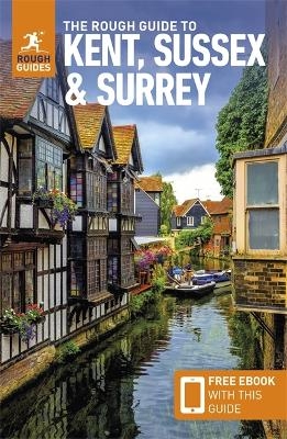 The Rough Guide to Kent, Sussex & Surrey: Travel Guide with Free eBook - Rough Guides