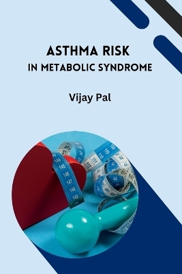 Asthma Risk in Metabolic Syndrome - Vijay Pal