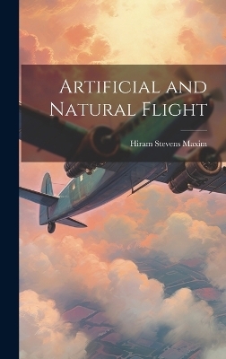 Artificial and Natural Flight - Hiram Stevens Maxim