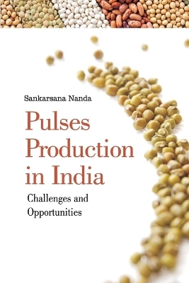 Pulses Production in India: Challenges and Opportunities - Sankarsana Nanda