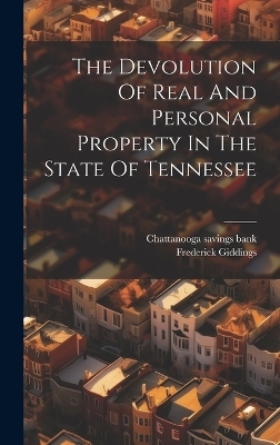 The Devolution Of Real And Personal Property In The State Of Tennessee - Frederick Giddings