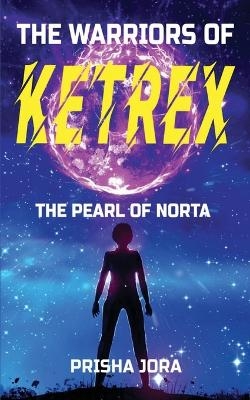 The Warriors of Ketrex -  Prisha Jora