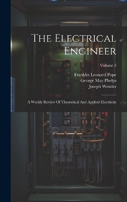 The Electrical Engineer - Franklin Leonard Pope
