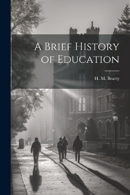 A Brief History of Education - H M Beatty