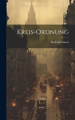 Kreis-Ordnung - Rudolph Gneist