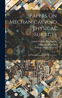 Papers On Mechanical And Physical Subjects - Osborne Reynolds