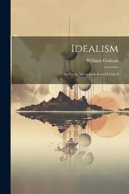 Idealism - William Graham