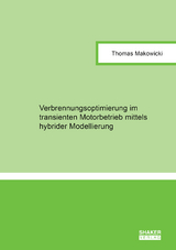 Verbrennungsoptimierung im transienten Motorbetrieb mittels hybrider Modellierung - Thomas Makowicki