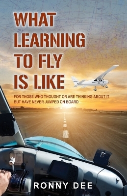 What Learning to Fly Is Like - Ronny Dee