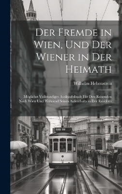 Der Fremde in Wien, Und Der Wiener in Der Heimath - Wilhelm Hebenstreit