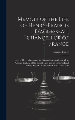 Memoir of the Life of Henry-Francis D'aguesseau, Chancellor of France - Charles Butler