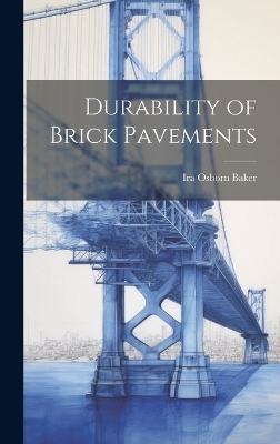 Durability of Brick Pavements - Ira Osborn Baker