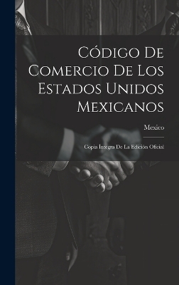 Código De Comercio De Los Estados Unidos Mexicanos - 