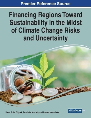 Financing Regions Toward Sustainability in the Midst of Climate Change Risks and Uncertainty - 