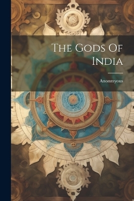 The Gods Of India -  Anonmyous