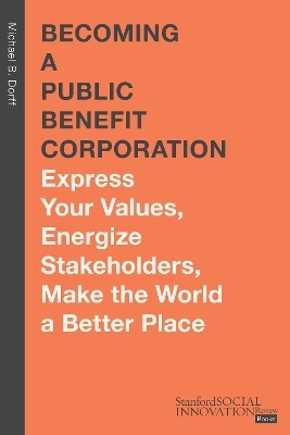 Becoming a Public Benefit Corporation - Michael B. Dorff    J.D.