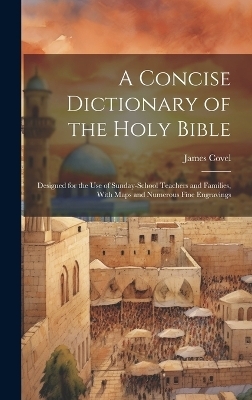 A Concise Dictionary of the Holy Bible - James Covel