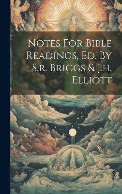 Notes For Bible Readings, Ed. By S.r. Briggs & J.h. Elliott -  Anonymous