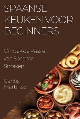 Spaanse Keuken voor Beginners - Carlos Martinez