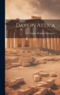 Days in Attica - Ellen Sophia Hodgkin Bosanquet