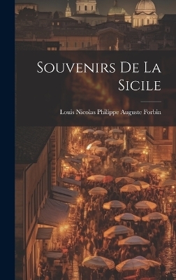 Souvenirs De La Sicile - Louis Nicolas Philippe Auguste Forbin