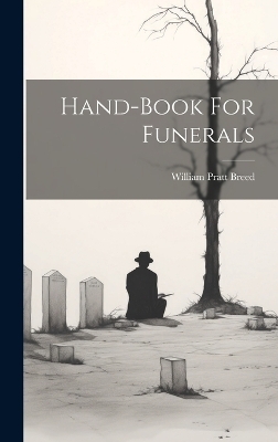 Hand-book For Funerals - William Pratt Breed