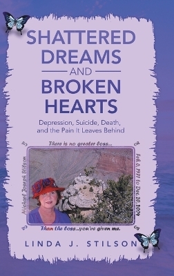 Shattered Dreams and Broken Hearts - Linda J Stilson
