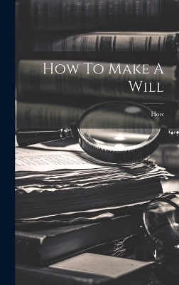 How To Make A Will - 