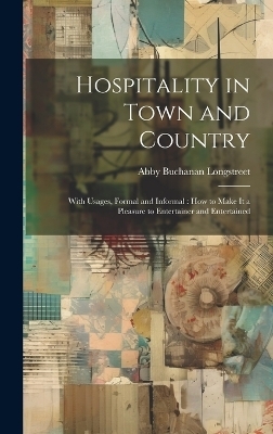 Hospitality in Town and Country - Abby Buchanan Longstreet