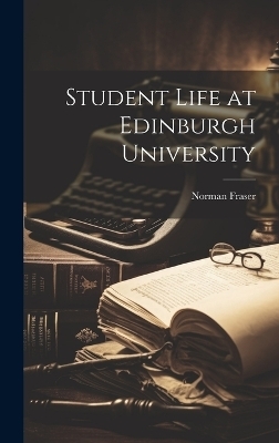 Student Life at Edinburgh University - Norman Fraser