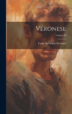 Veronese; Volume 26 - Franz Hermann Meissner