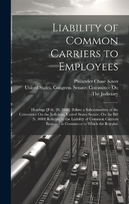 Liability of Common Carriers to Employees - Philander Chase Knox