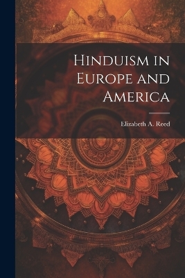 Hinduism in Europe and America - Elizabeth A Reed