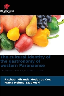 The cultural identity of the gastronomy of western Paranaense - Raphael Miranda Medeiros Cruz, Marta Helena Szadkoski