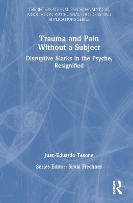 Trauma and Pain Without a Subject - Juan-Eduardo Tesone