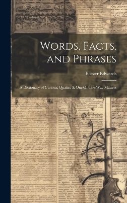 Words, Facts, and Phrases - Eliezer Edwards