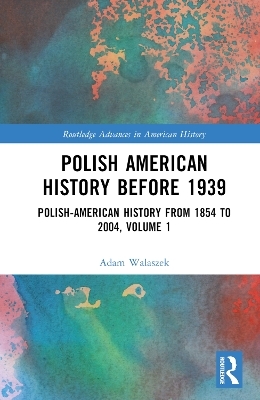 Polish American History before 1939 - Adam Walaszek