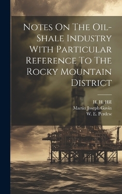 Notes On The Oil-shale Industry With Particular Reference To The Rocky Mountain District - Martin Joseph Gavin