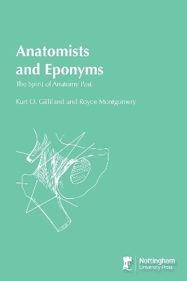 Anatomists and Eponyms: The Spirit of Anatomy Past - Kurt O Gilliland, Royce Montgomery