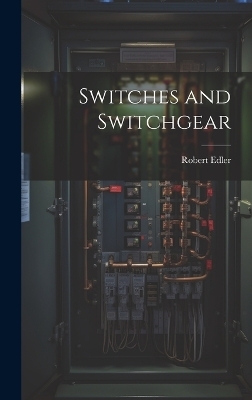 Switches and Switchgear - Robert Edler